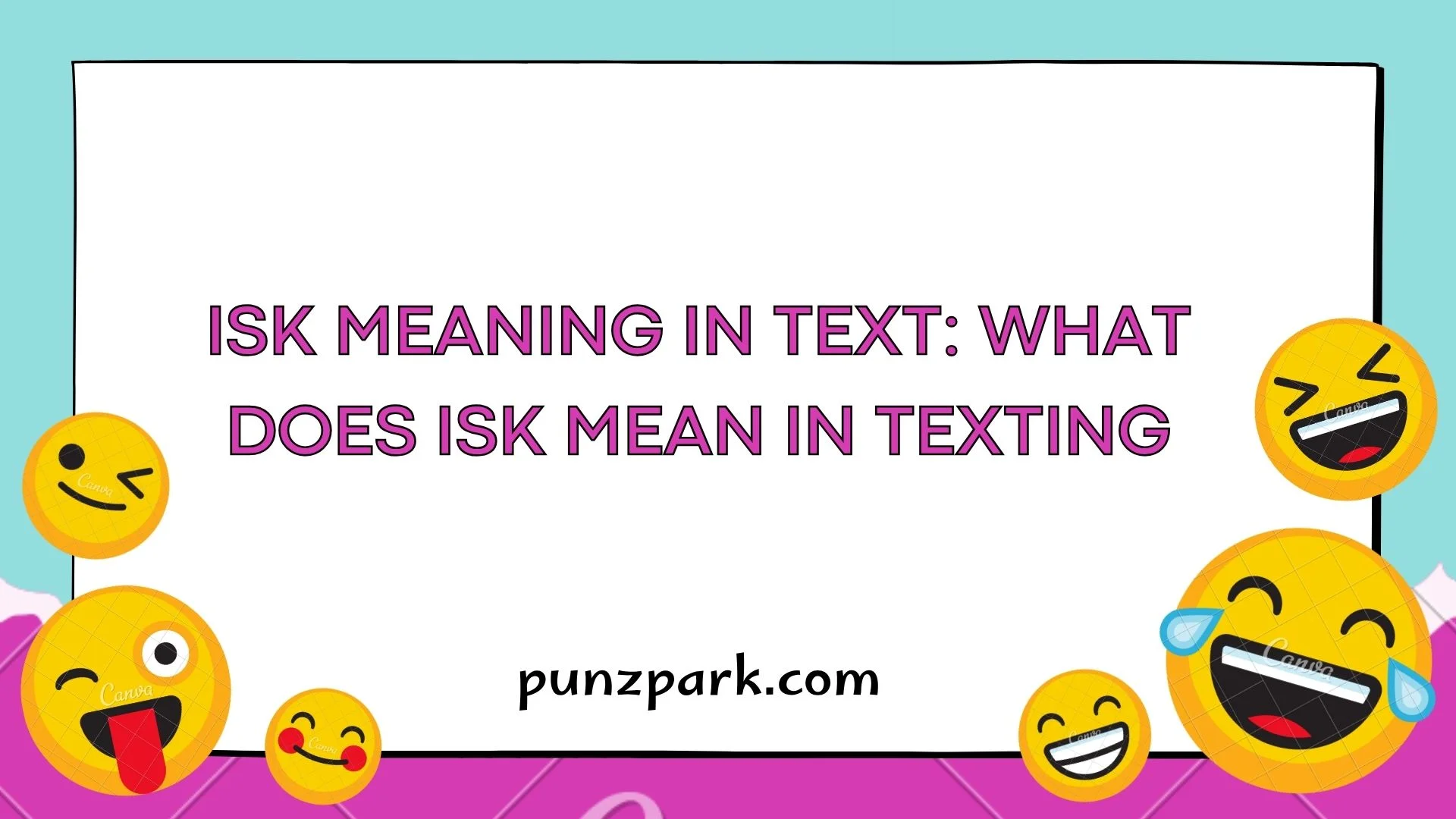 ISK Meaning in Text: What Does ISK Mean in Texting - punzpark.com